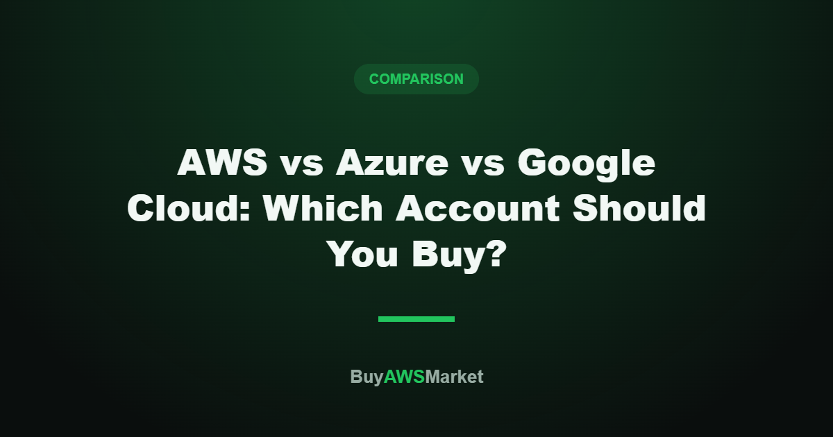 AWS vs Azure vs Google Cloud: Which Account Should You Buy?