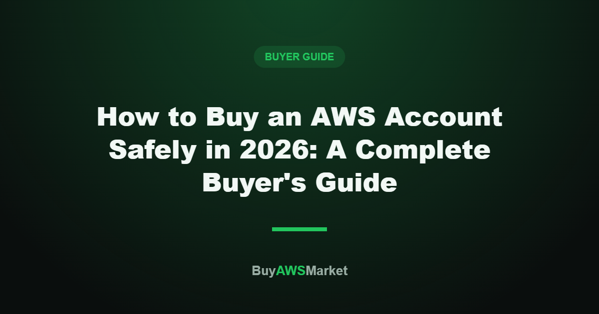 How to Buy an AWS Account Safely in 2026: A Complete Buyer’s Guide