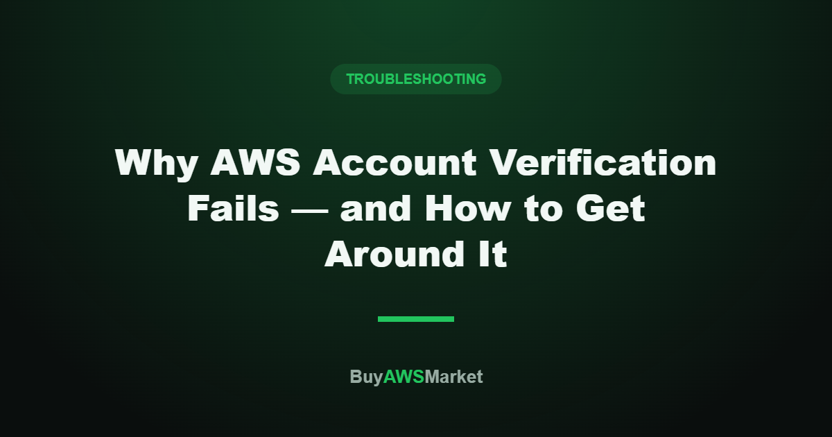 Why AWS Account Verification Fails — and How to Get Around It